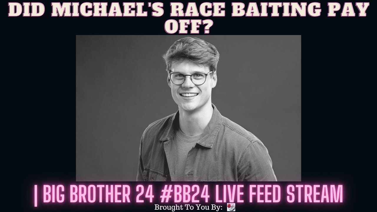 Did Michael’s Race Baiting Pay Off? | Big Brother 24 #BB24 Live Feed Stream