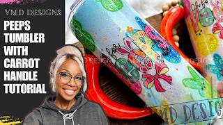 GLITTER TUMBLER TUTORIAL: Easter Peeps Tumbler with Carrot Handle using glitter, epoxy, and vinyl