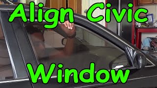 How to: Align Honda Civic Window (1996-2000)