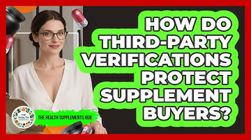 How Do Third-Party Verifications Protect Supplement Buyers?