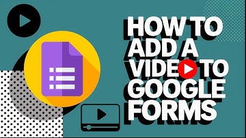 How to Add a Video to Google Forms (Step-by-Step Tutorial)
