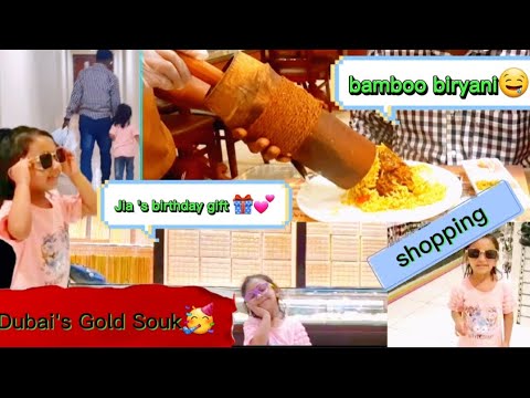 Dubai Gold Souk || Jia ka birthday gift || bamboo biryani