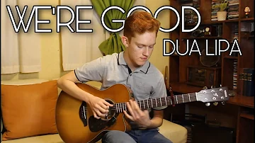 We're Good - Dua Lipa (Fingerstyle Guitar Cover)