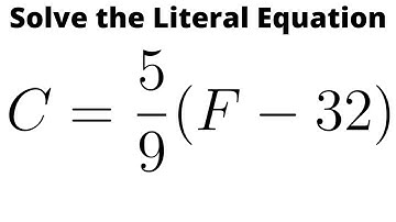 Solve the Literal Equation C = (5/9)(F - 32)