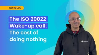 Mastering ISO 20022: The ISO 20022 wake-up call: The cost of doing nothing