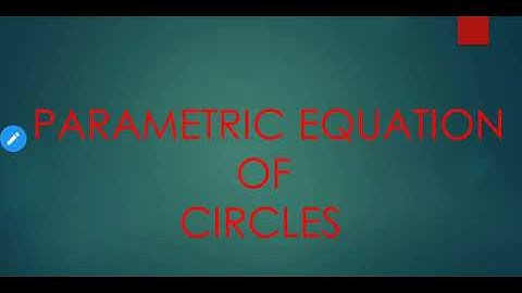 CIRCLES ( PART 5 ) PARAMETRIC EQUATION AND POSITION OF POINT