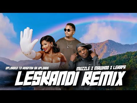Leskandi 2.0 Remix / Muzzle x Natiey Lepaka & MaWhoo