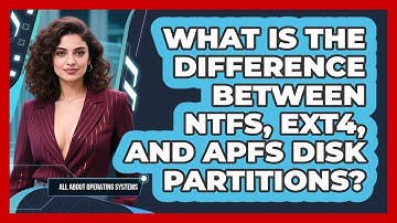What Is The Difference Between NTFS, Ext4, And APFS Disk Partitions? - All About Operating Systems