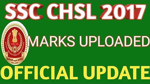 SSC CHSL 2017 MARKS UPLOADED /SSC CHSL 2017 LATEST OFFICIAL UPDATE /SSC CHSL 2017 MARKS UPLOAD WEBSI