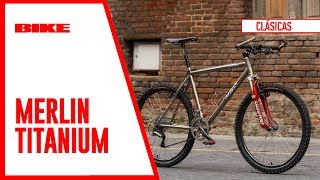 BICIS CLÁSICAS MTB: Merlin Titanium Metalworks 1997 | Revista BIKE - YouTube