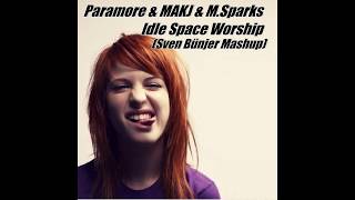 Paramore & MAKJ & M.Sparks - Idle Space Worship (Sven Bünjer Mashup)