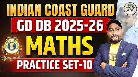 Coast Guard Navik GD/ DB MATHS (गणित ) 2025| Coast Guard Navik GD/DB MATHS PRACTICE SET  2025