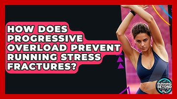 How Does Progressive Overload Prevent Running Stress Fractures? - Running Beyond Limits