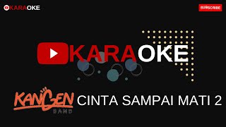 Kangen Band - Cinta Sampai Mati 2 (Karaoke Version) Music Original Plus Lirik