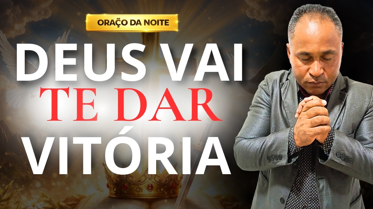 DEUS VAI TE DAR VITÓRIA – Faça Esta Oração e Veja o Milagre Acontecer