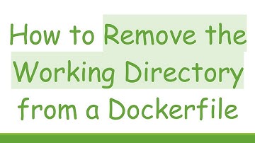 How to Remove the Working Directory from a Dockerfile