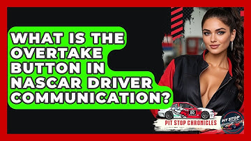 What Is The Overtake Button In NASCAR Driver Communication? - Pit Stop Chronicles