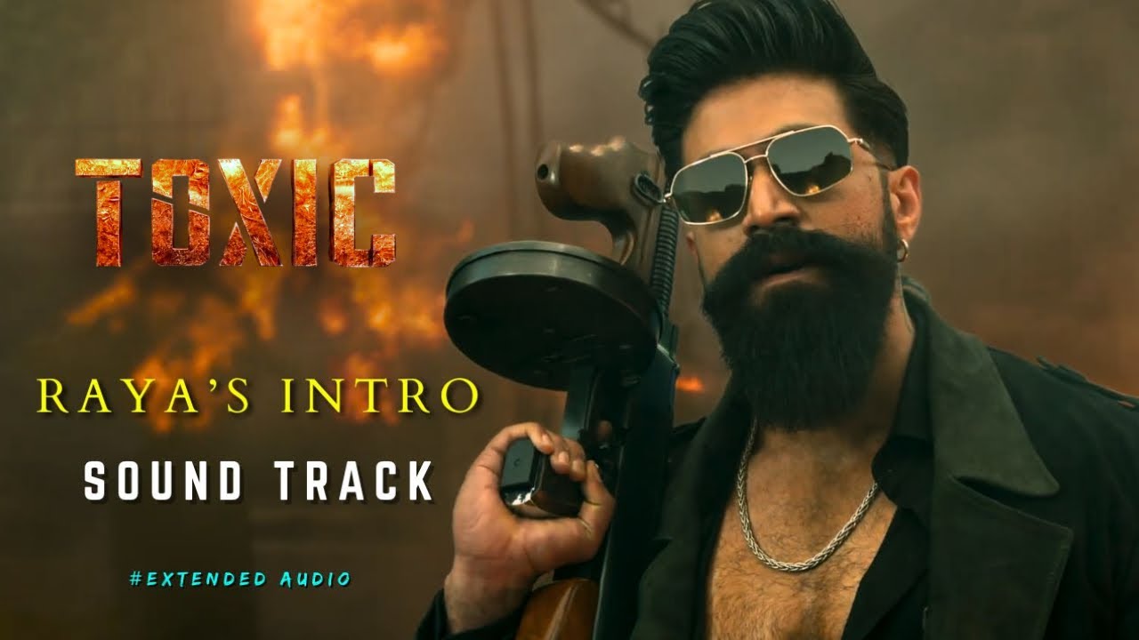 Toxic : Raya 's Intro BGM | Extended Cut | Dolby Atmos | Rocking Star Yash | Geetu Mohandas | 4K