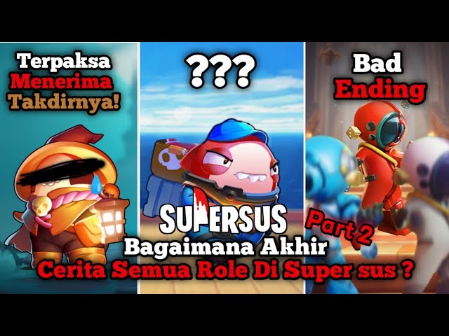 Bagaimana Akhir cerita dari Semua Role dan peran di Super sus ? Part 2 class=