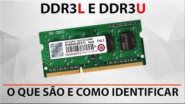 O que são memórias DDR3L e DDR3U?