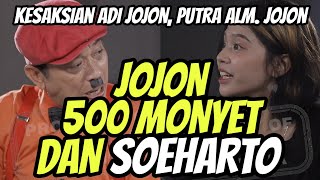 KESAKSIAN PUTRA JOJON TENTANG 500 MONYET DAN SOEHARTO