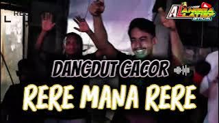 DANGDUT GACOR🔥- RERE MANA RERE🌴REMIX TERBARU 2025