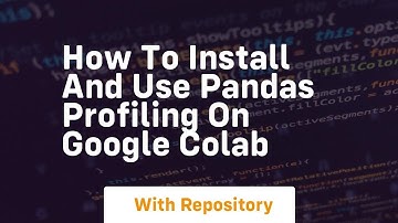 how to install and use pandas profiling on google colab