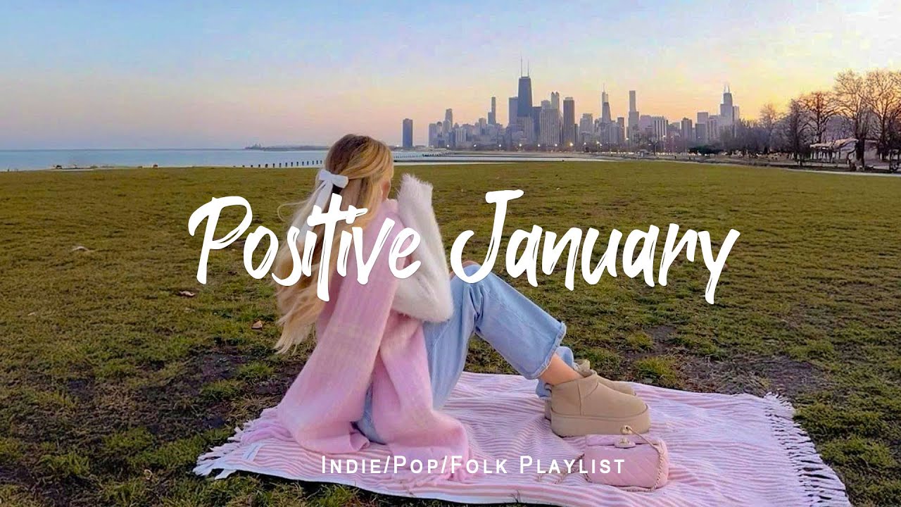 Positive January 🌻Nice music to lift your mood | Best Indie/Pop/Folk/Acoustic Playlist