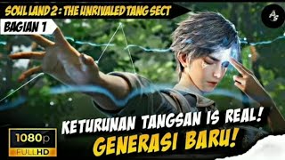 TANGSAN TAMAT❓SEKARANG KETURUNANNYA❗️- Alur Cerita Soul Land 2 Part 1
