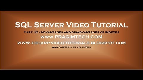 Advantages and disadvantages of indexes in sql server   Part 38