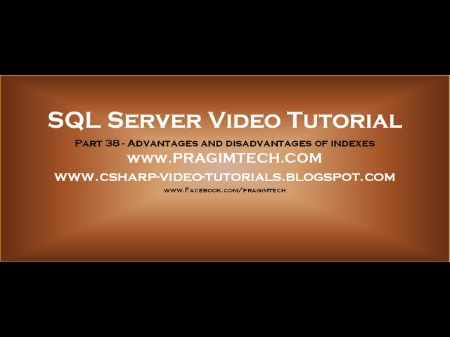 Advantages and disadvantages of indexes in sql server   Part 38