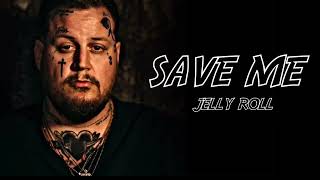 Jelly Roll - Save Me (Songs)