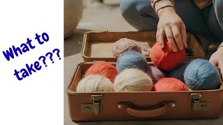 Going on trip, what yarn to pack?