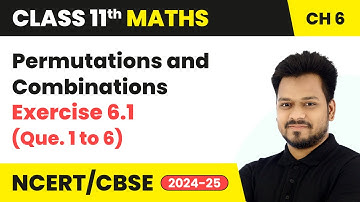Permutations and Combinations - Exercise 6.1 (Que. 1 to 6) | Class 11 Maths Chapter 6 | CBSE