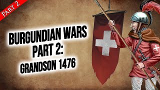The Battle of Grandson 1476 | Burgundian Wars Pt 2