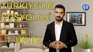 AÖF TÜRKİYE'DE SOSYOLOJİ - 1. Ünite, Konu Anlatımı