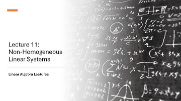 Linear Algebra Lectures - Lecture 11 Non-Homogeneous Linear Systems