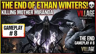 THE END OF ETHAN WINTERS! 💀 | Killing Mother Miranda - (Resident Evil Village # 8)