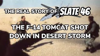 The Real Story of Slate 46: The F14 Tomcat Shot Down in Desert Storm