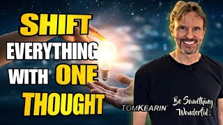 How One Simple Thought Can Change Everything