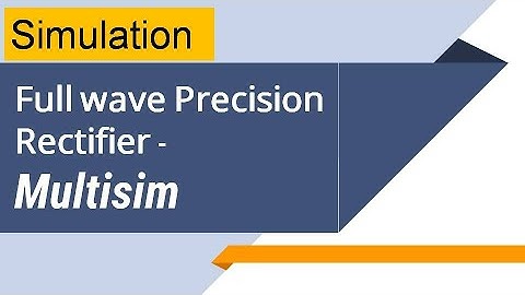 Simulation- Full wave precision Rectifier using Op Amp | Multisim-Full wave precision rectifier