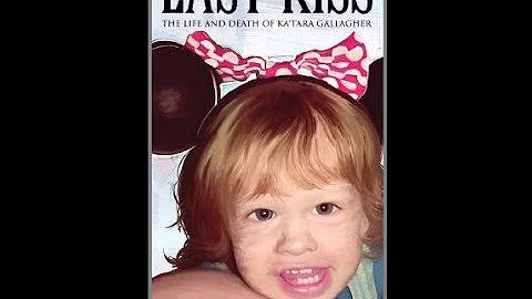 Last Kiss- The Life and Death of Ka'Tara Gallagher...