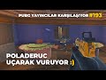 POLADERUC UÇARAK VURUYOR | 10000Days , Lahzaa , Wandays | PUBG YAYINCILAR KARŞILAŞIYOR #193