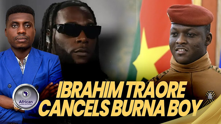 Captain Ibrahim Traore Should Not Have Cancelled Burna Boy's Free Concert in Burkina Faso