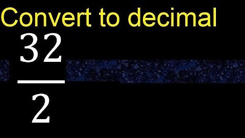 Converteer 32/2 naar decimaal. Hoe decimalen naar breuken converteren.