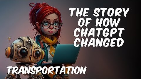The Story of how ChatGPT changed Transportation