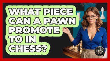 What Piece Can A Pawn Promote To In Chess? - The Chess Codex