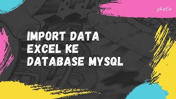 import data dari excel ke mysql dengan cepat dan gampang