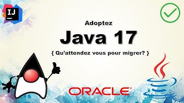 #11 Nouveautés Java 17 (Qu’attendez vous pour migrer? )