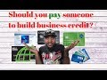 Business Credit : Should you pay someone to build it?